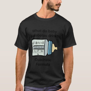 Funny Baby Parabolas Drink Quadratic Formula Math  T-Shirt