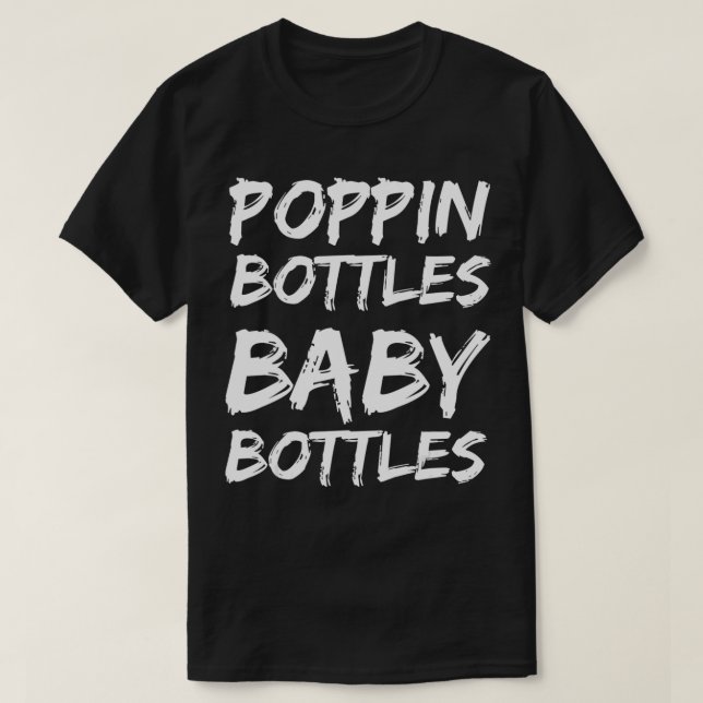 Funny Baby Shower Gag Gift Idea Poppin Bottle Baby T-Shirt (Design Front)
