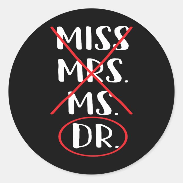 Funny Bachelor Master Doctorate Degree Dr Phd  Classic Round Sticker (Front)