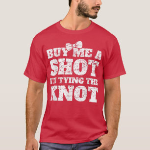 Funny Bachelor Party Shot Glass Groom Groomsmen We T-Shirt