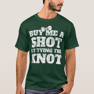 Funny Bachelor Party Shot Glass Groom Groomsmen We T-Shirt