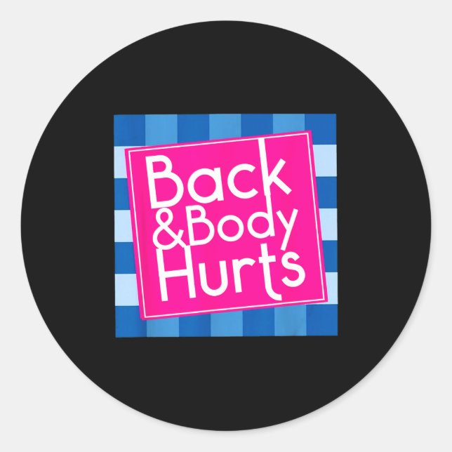Funny Back Body Hurts Quote Exercise Workout Gym  Classic Round Sticker (Front)
