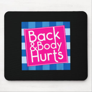 Funny Back Body Hurts Quote Exercise Workout Gym Mouse Pad