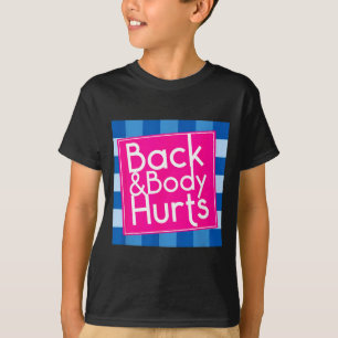 Funny Back Body Hurts Quote Exercise Workout Gym T-Shirt