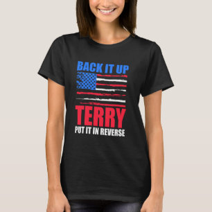 Funny Back It Up Terry Put It In Reverse, 4th Of J T-Shirt