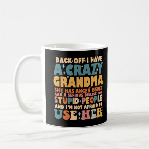 Funny Back Off I Have A Crazy Grandma Coffee Mug