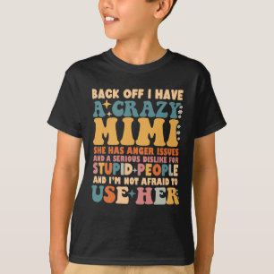 Funny Back Off I Have A Crazy Mimi T-Shirt