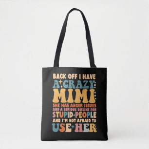 Funny Back Off I Have A Crazy Mimi Tote Bag