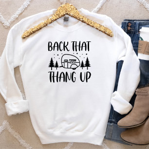 Funny Back that thang up Camping Sweatshirt