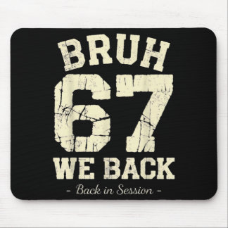 Funny Back To School - Bro 67 We Back Mouse Pad