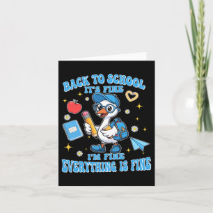 Funny Back To School Goose Fine Fine Everything Is Card