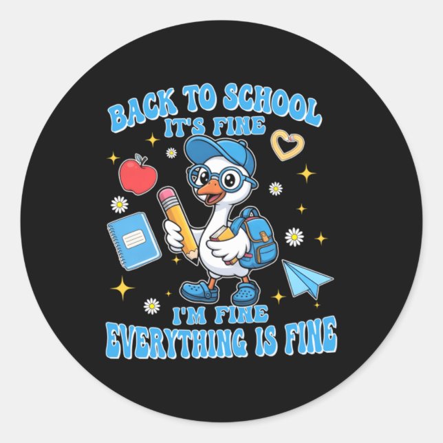 Funny Back To School Goose Fine Fine Everything Is Classic Round Sticker (Front)