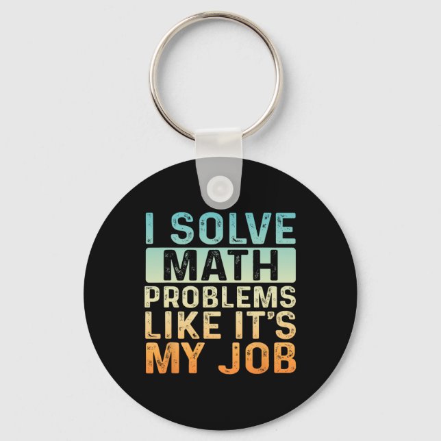 Funny Back To School I Solve Math Problems Like It Key Ring (Front)