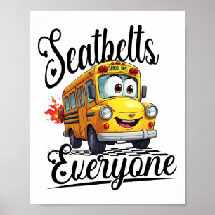 Funny Back To School Seatbelts Everyone Bus Driver Poster