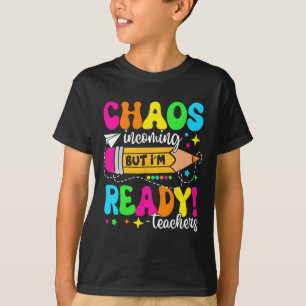 Funny Back To School Teacher Chaos Incoming But I' T-Shirt