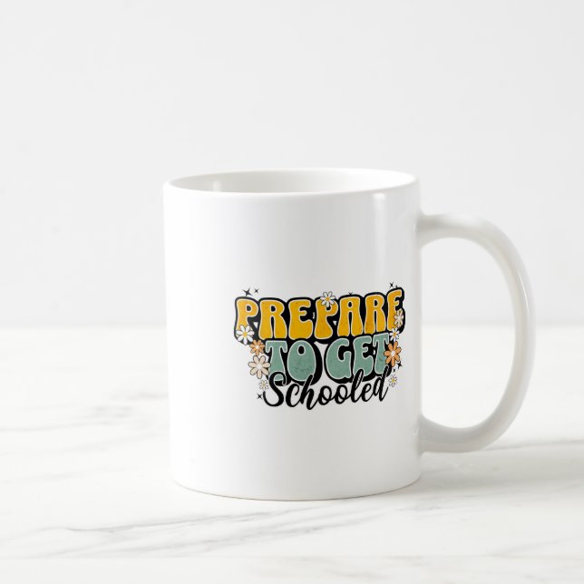 Funny Back To School Teachers Prepare To Get Schoo Coffee Mug (Right)