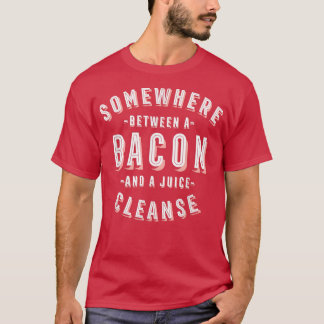Funny Bacon and a Juice Cleanse Bacon Lover Vegan T-Shirt