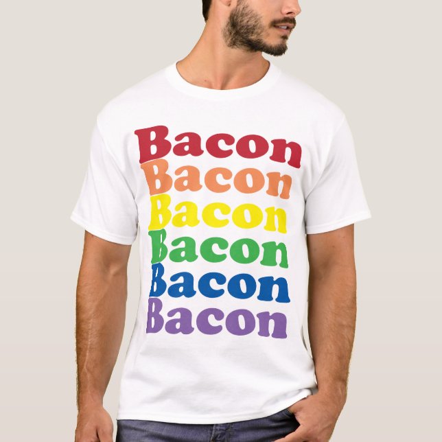 funny bacon rainbow colours text T-Shirt (Front)