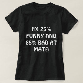 Funny "BAD AT MATH" T-shirt