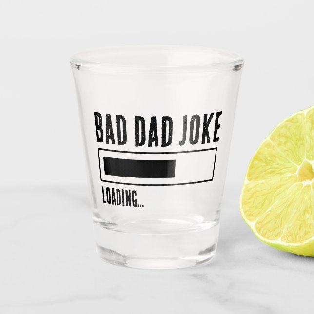 Funny Bad Dad Joke Loading Shot Glass (Front)