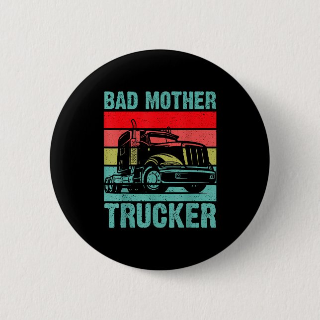 Funny Bad Mother Trucker Gift For Men Women Truck  6 Cm Round Badge (Front)