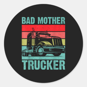 Funny Bad Mother Trucker Gift For Men Women Truck Classic Round Sticker