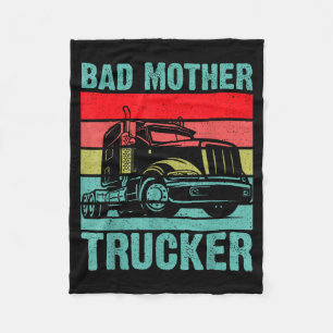 Funny Bad Mother Trucker Gift For Men Women Truck  Fleece Blanket
