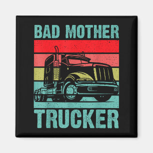 Funny Bad Mother Trucker Gift For Men Women Truck  Magnet