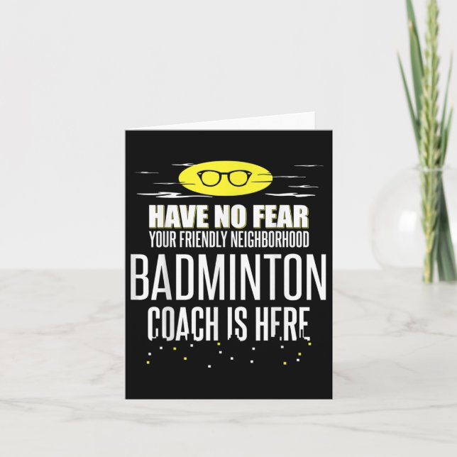 Funny Badminton Coach - Have No Fear!  Card (Front)