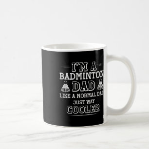 Funny Badminton Dad Shirt Men Women Badminton Play Coffee Mug
