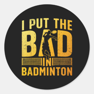 Funny Badminton Design For Men Women Kids Badminto Classic Round Sticker