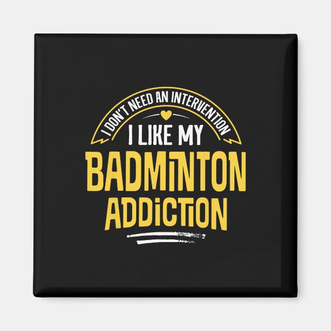 Funny Badminton Gift - I Like My Addiction  Magnet (Front)