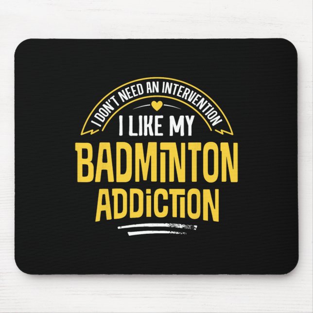 Funny Badminton Gift - I Like My Addiction  Mouse Pad (Front)