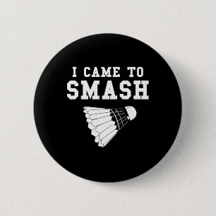 Funny Badminton Humour Smash Shuttle Quote  6 Cm Round Badge