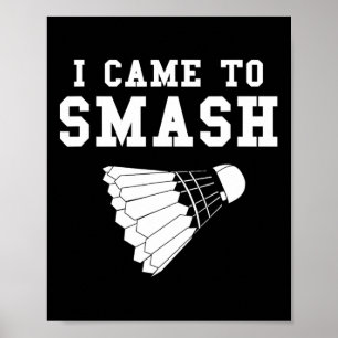 Funny Badminton Humour Smash Shuttle Quote  Poster