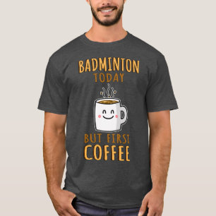 Funny Badminton Humour T T-Shirt