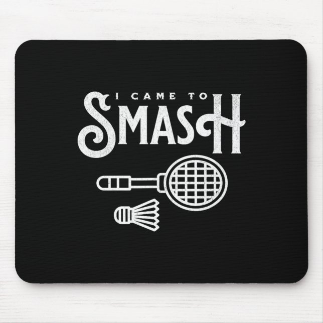 Funny Badminton - I Came To Smash Badminton Player Mouse Pad (Front)