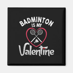 Funny Badminton Is My Valentine Coach Player Fan L Magnet