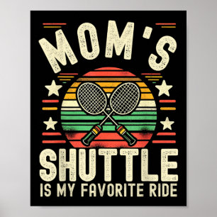 Funny Badminton Mum Joke Moms Shuttle Is My Favori Poster