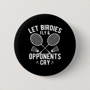 Funny Badminton Player Let Birdies Fly &amp; Oppon 6 Cm Round Badge