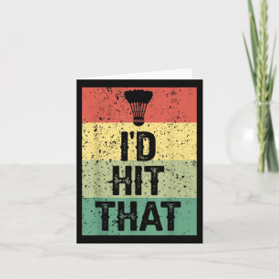 Funny Badminton Player Quote - Id Hit That  Card