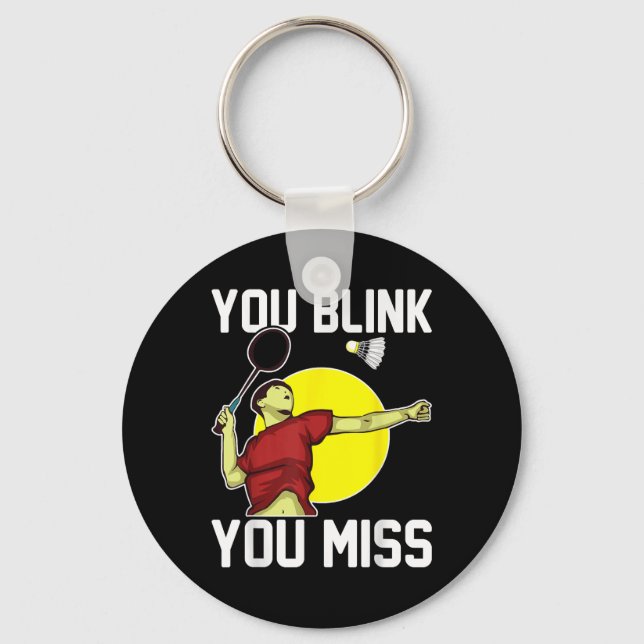 Funny Badminton Player You Blink, You Miss  Key Ring (Front)