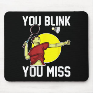 Funny Badminton Player You Blink, You Miss Mouse Pad