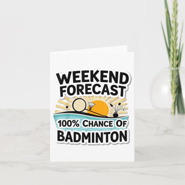 Funny Badminton Weekend Forecast_ 100% Chance Of B Card (Front)