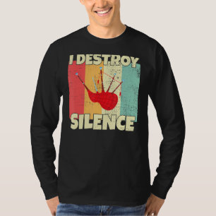 Funny Bagpipe Instrument I Destroy Silence For Bag T-Shirt
