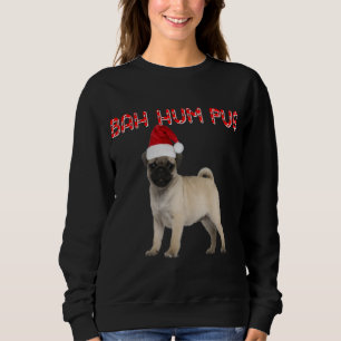 Funny Bah Hum Pug Dog Christmas Gift Holiday Santa Sweatshirt