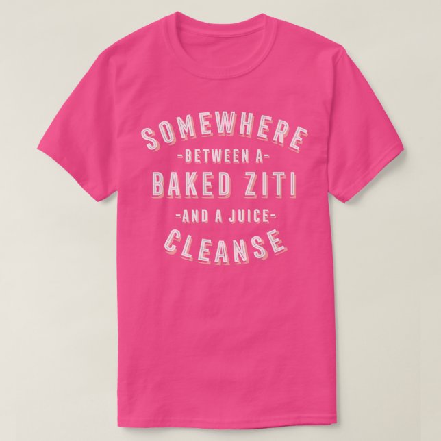 Funny Baked Ziti and a Juice Cleanse Pasta Vegan  T-Shirt (Design Front)