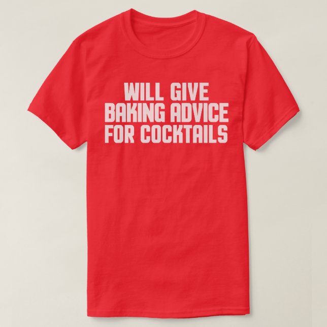 Funny, Baker, Chef, Will Give Baking Advice For Co T-Shirt (Design Front)