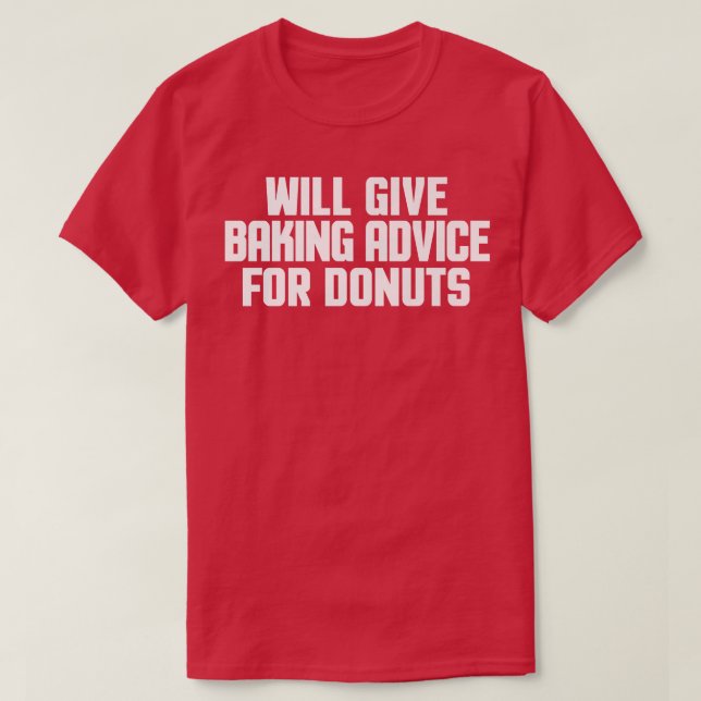 Funny, Baker, Chef, Will Give Baking Advice For Do T-Shirt (Design Front)