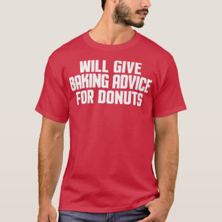 Funny, Baker, Chef, Will Give Baking Advice For Do T-Shirt